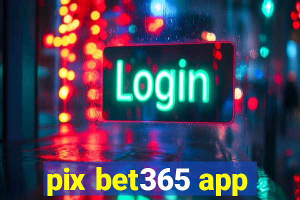 pix bet365 app